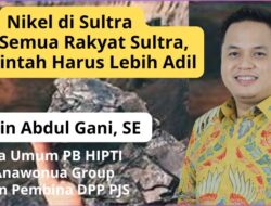 Nikel di Sultra Milik Semua Rakyat Sultra, Pemerintah Harus Lebih Adil